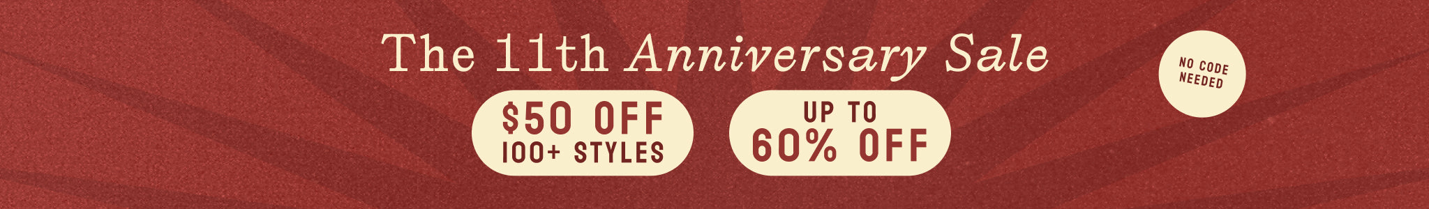 the 11th anniversary sale - no code needed - $50 off 100+ styles, up to 60% off