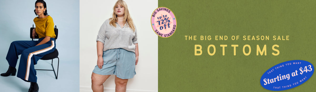 bottoms the big end of season sale starting at $43 40 - 72% off 800 styles