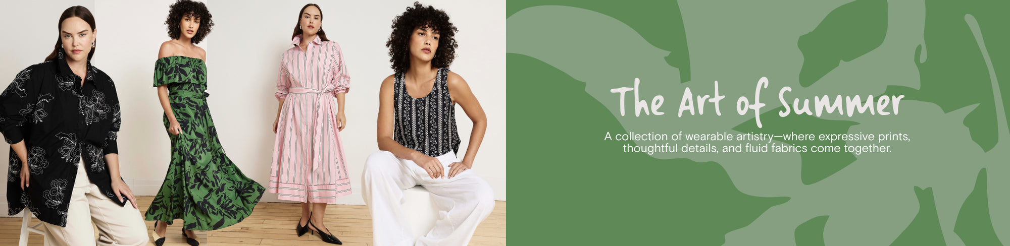 the art of summer - A collection of wearable artistry—where expressive prints, thoughtful details, and fluid fabrics come together.