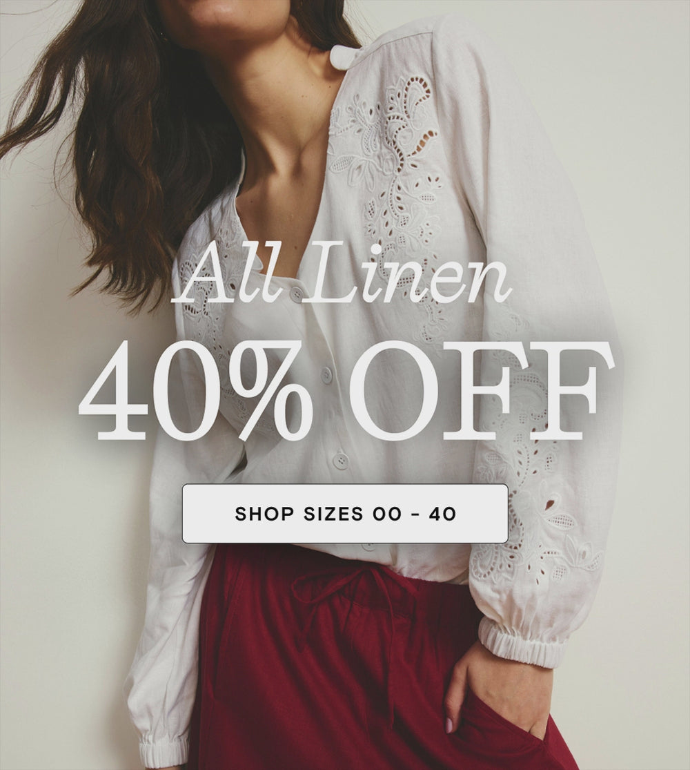 all linen 40% off shop sizes 00 - 40
